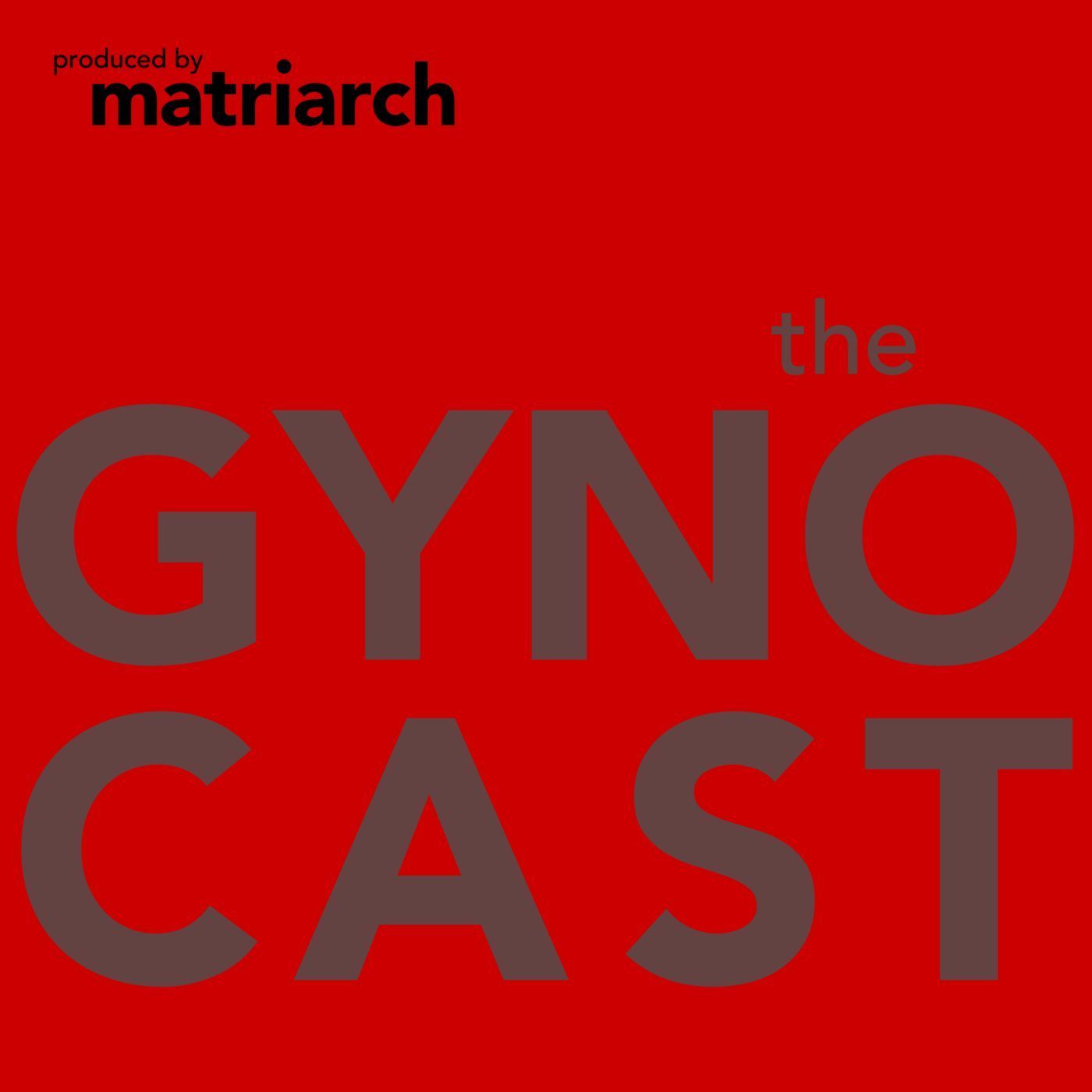 The Gynocast