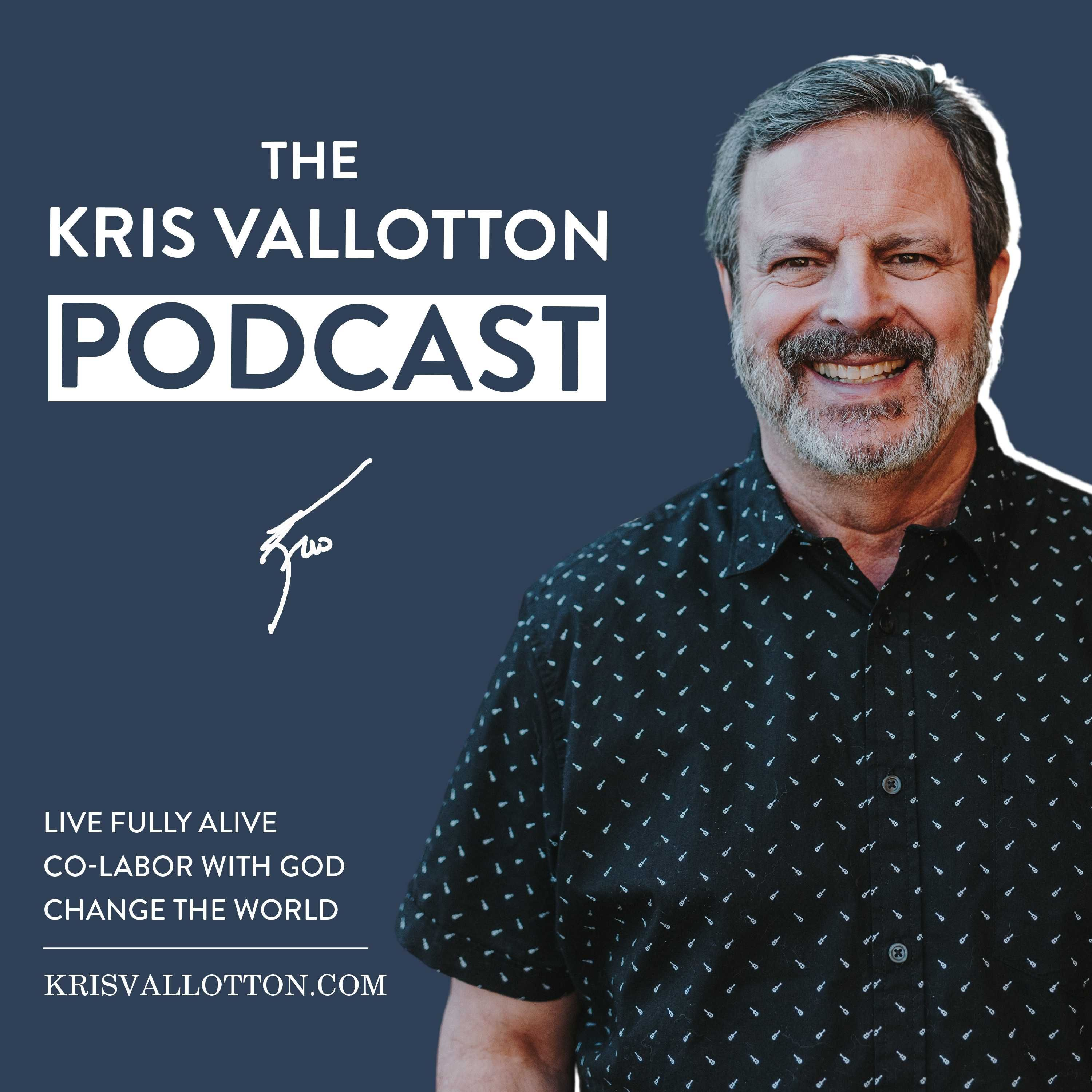 The Kris Vallotton Podcast