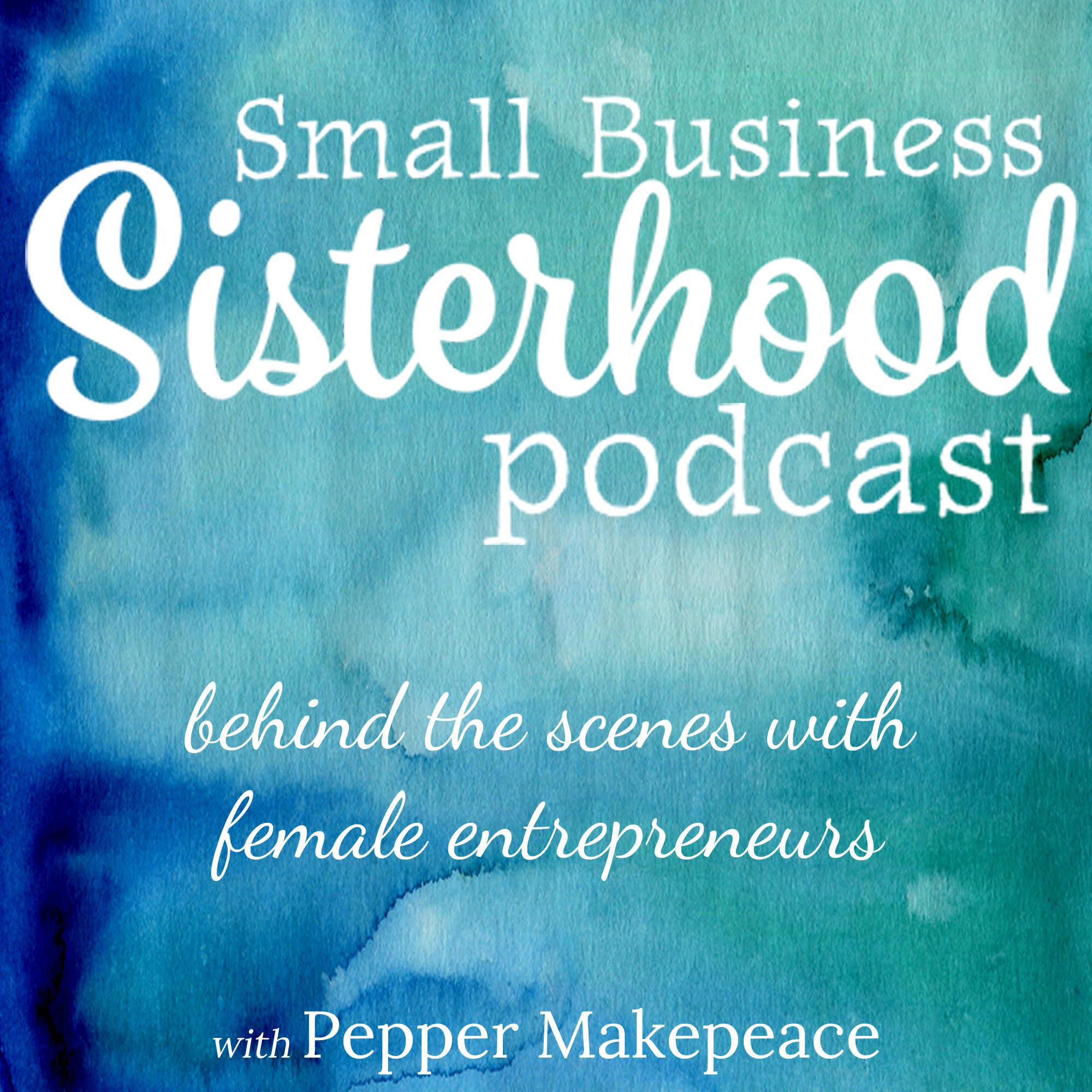 Small Business Sisterhood Podcast: Online Business, Blogging, Creative Entrepreneurs, Business Community