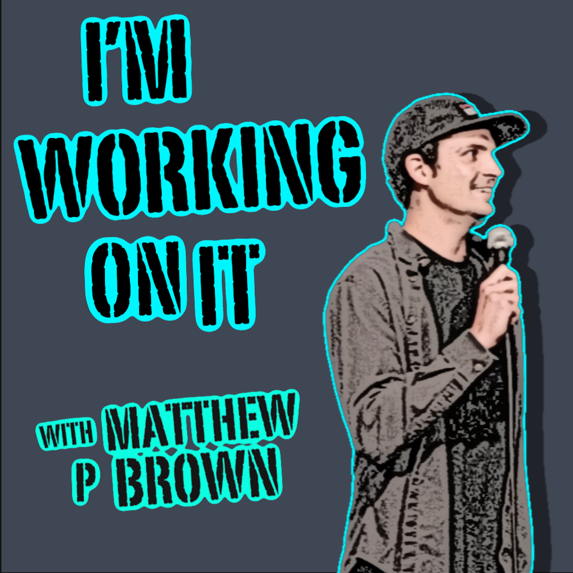 I'm Working On It With Matthew P Brown