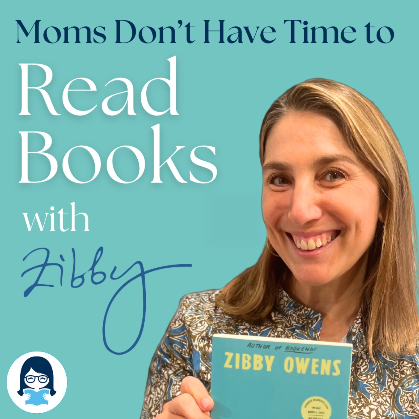 Moms Don’t Have Time to Read Books with Zibby