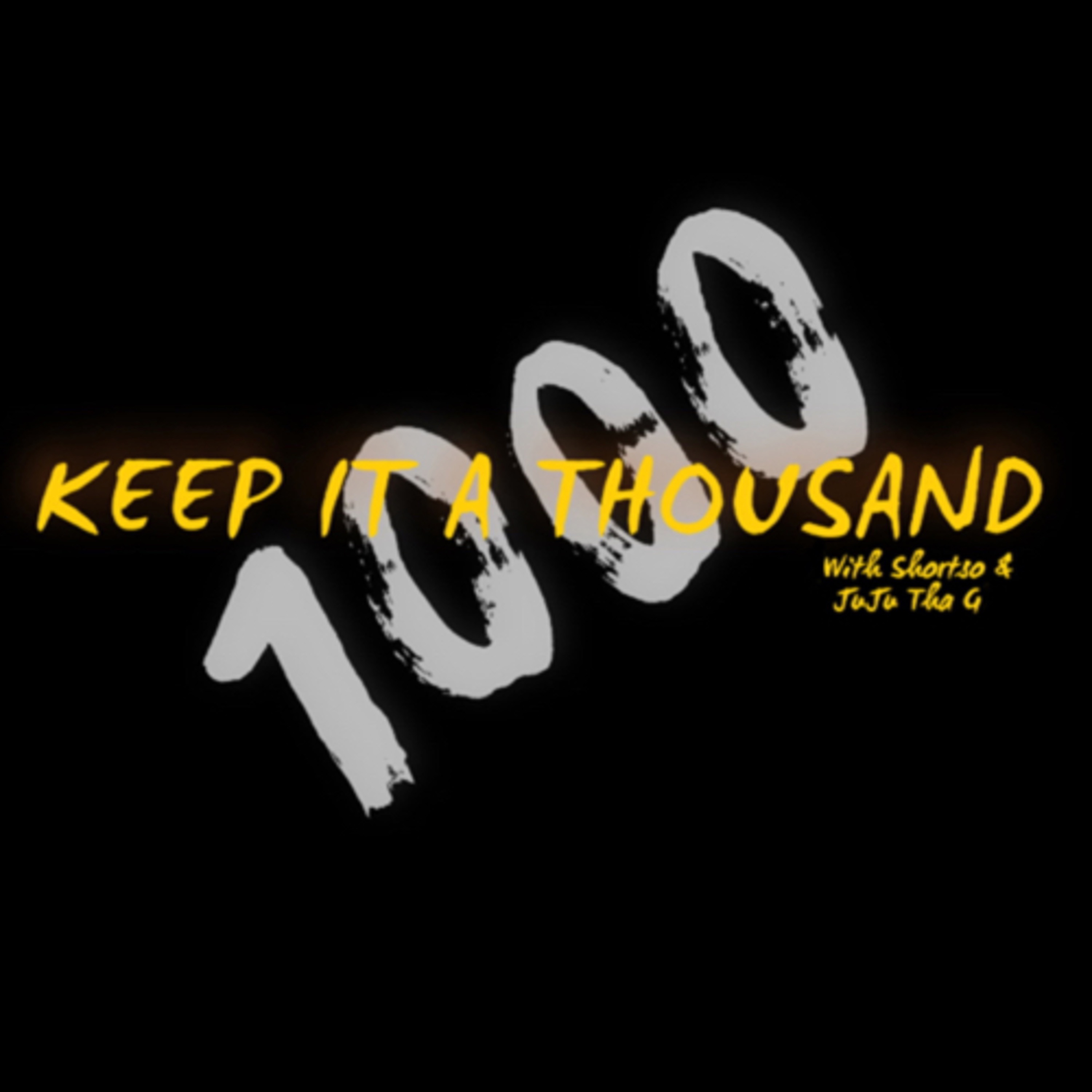 Keep It a Thousand (With Shortso & JuJu Tha G)