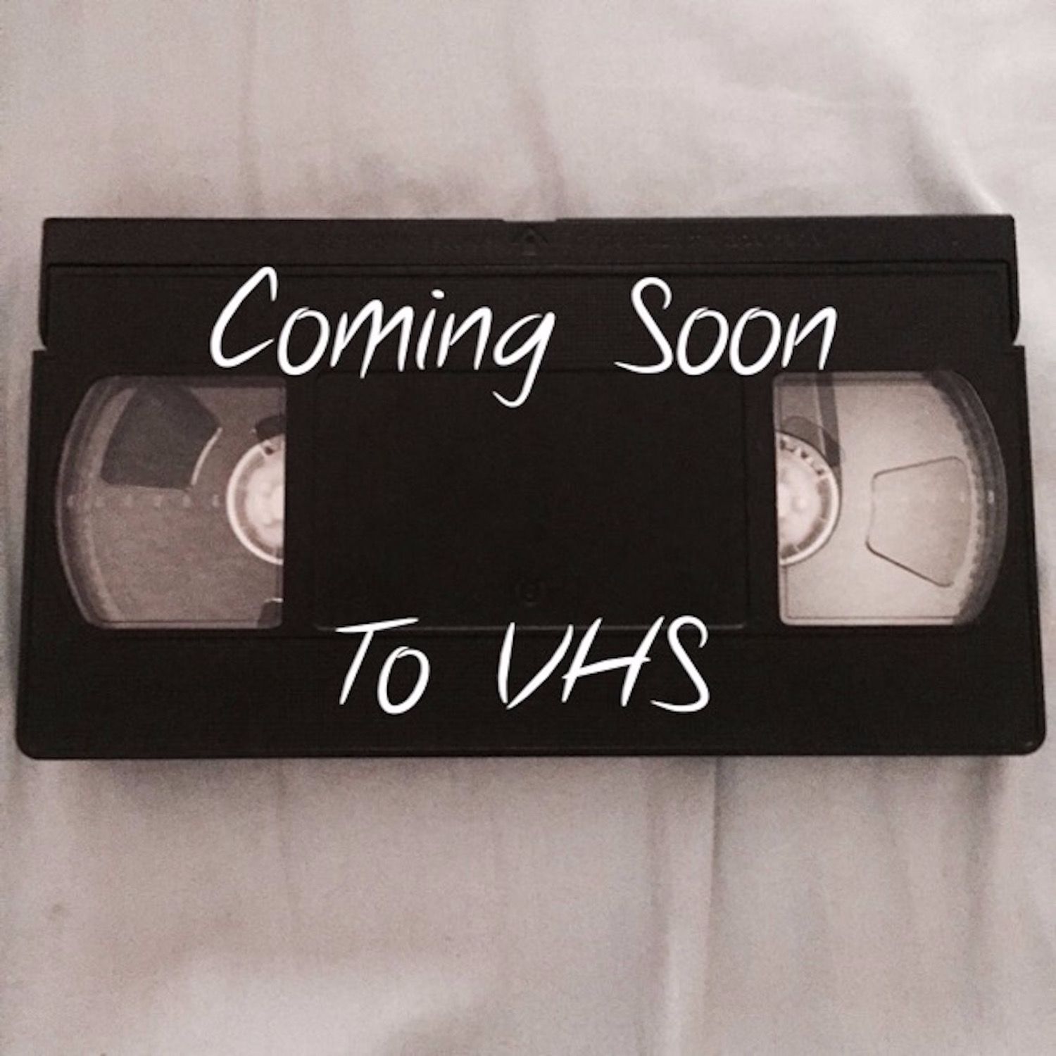 Coming Soon to VHS