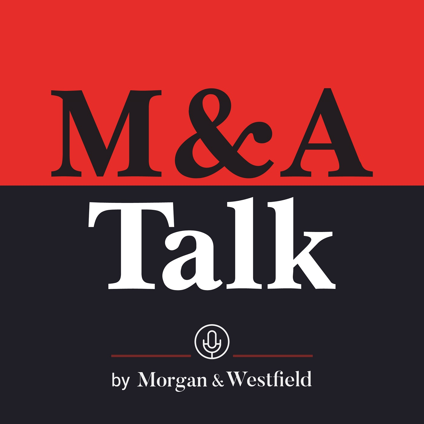 M&A Talk, by Morgan & Westfield