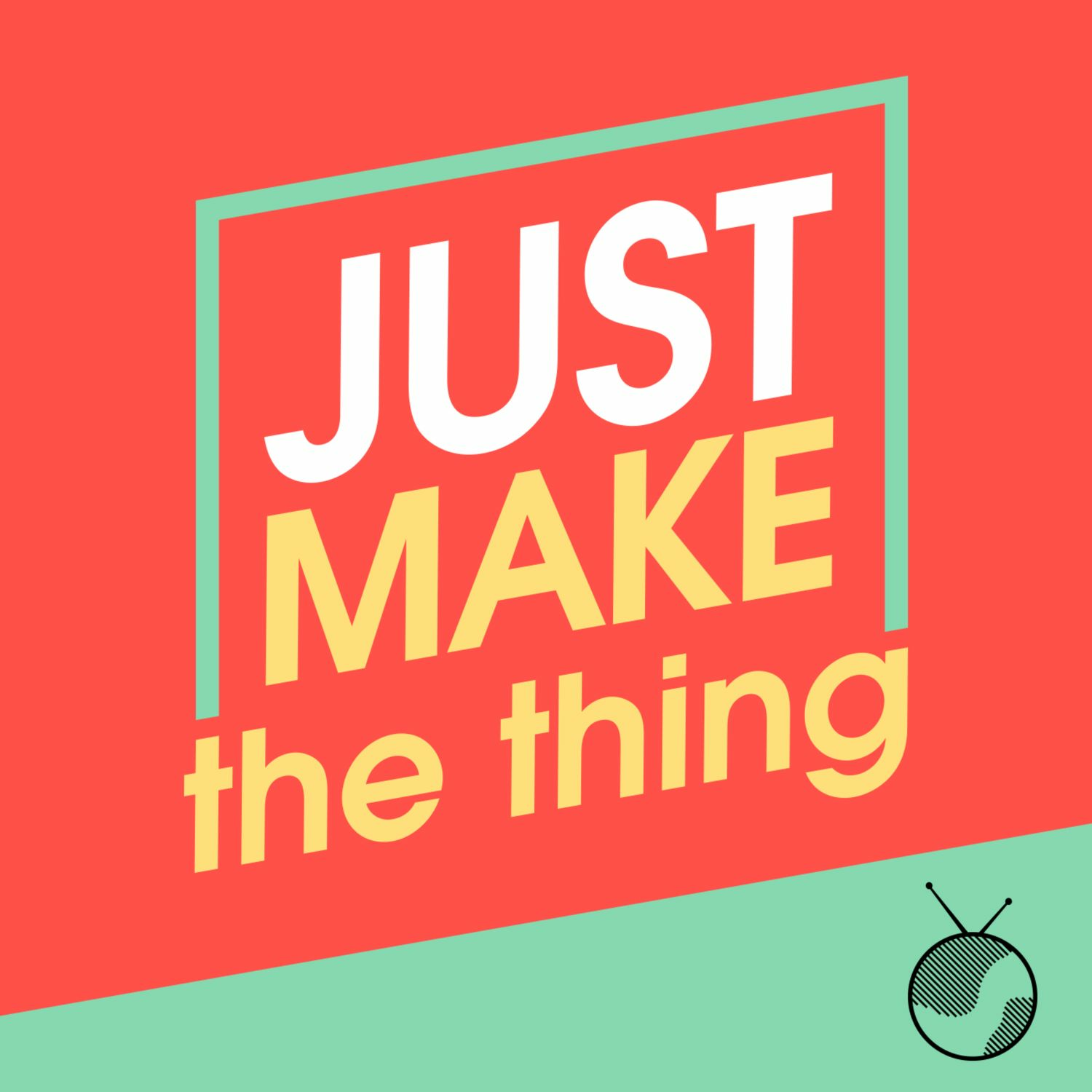 Just Make The Thing