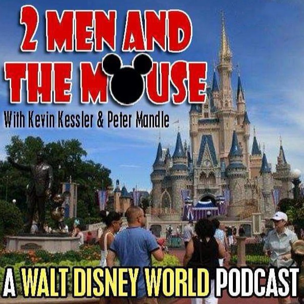 2 Men and The Mouse: A Walt Disney World Podcast