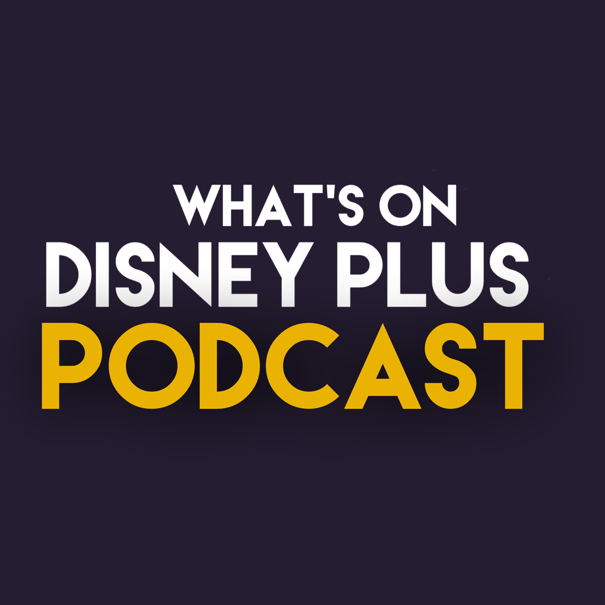 What’s On Disney Plus Podcast